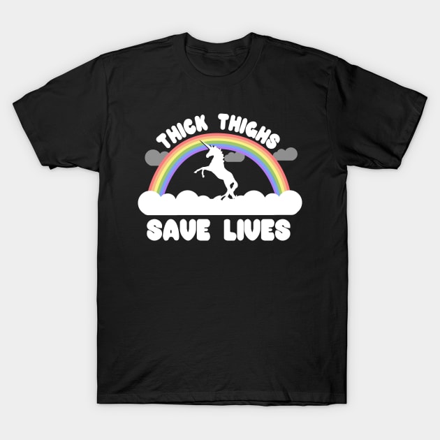 Thick Thighs Save Lives T-Shirt by Flippin' Sweet Gear